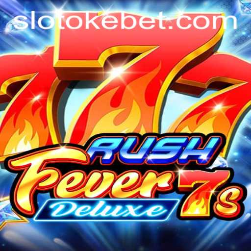 RushFever7sDeluxe: An Exciting New Addition to the OKEBET Gaming World